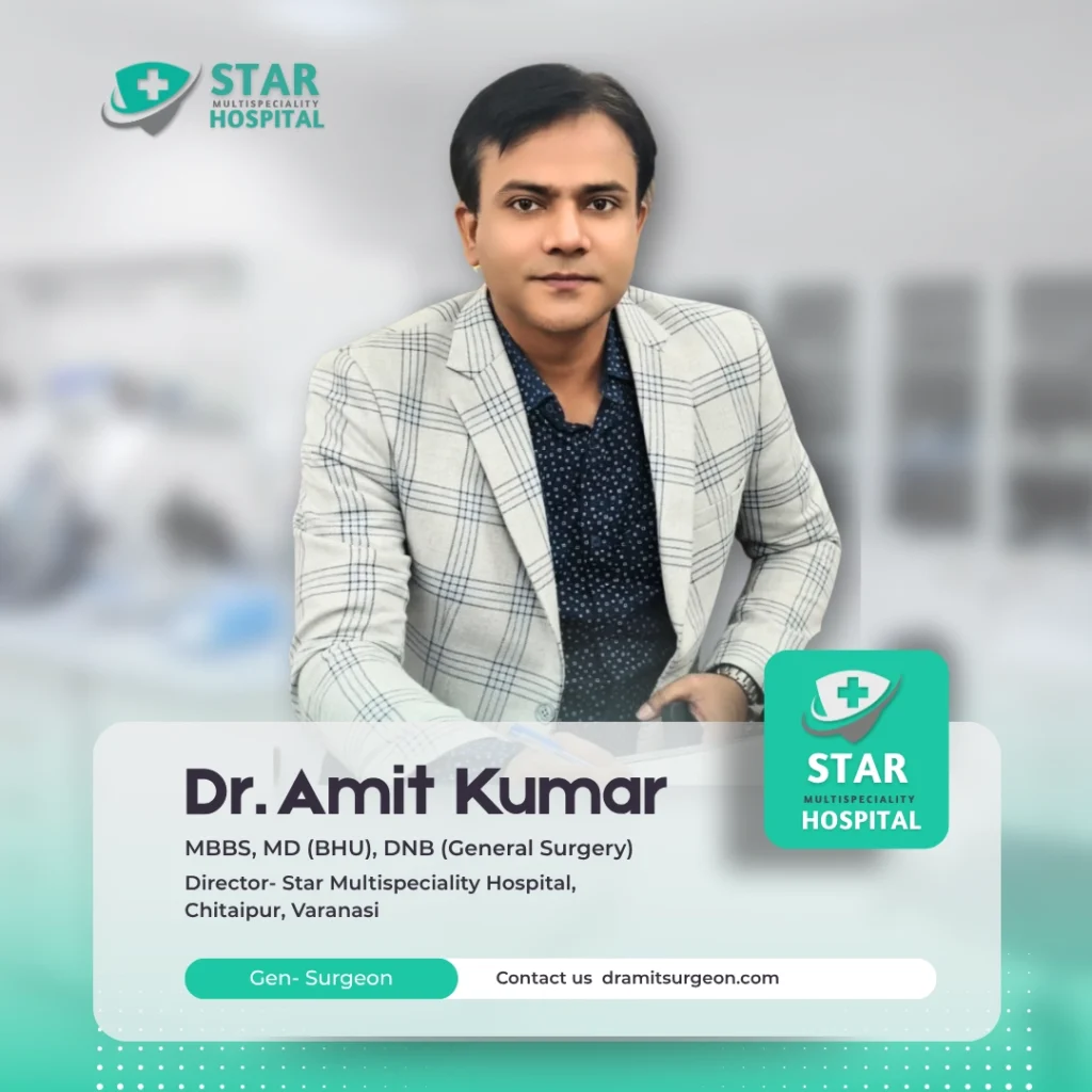 Dr. Amit Kumar, Best General and Laparoscopic Surgeon in Varanasi – Star Hospital