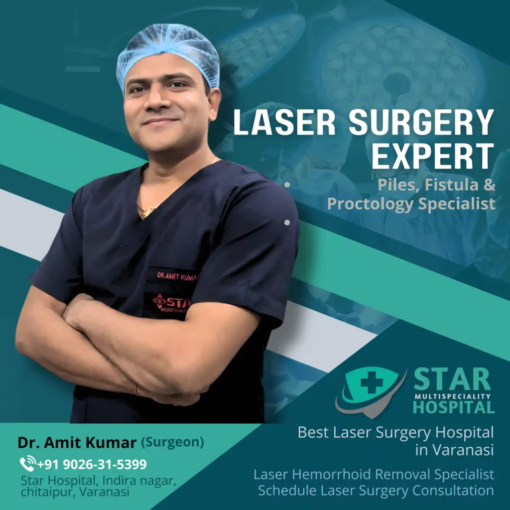 Best Laser Surgery Clinic in Varanasi: Dr. Amit Kumar – Specialist for Laser Piles & Fistula