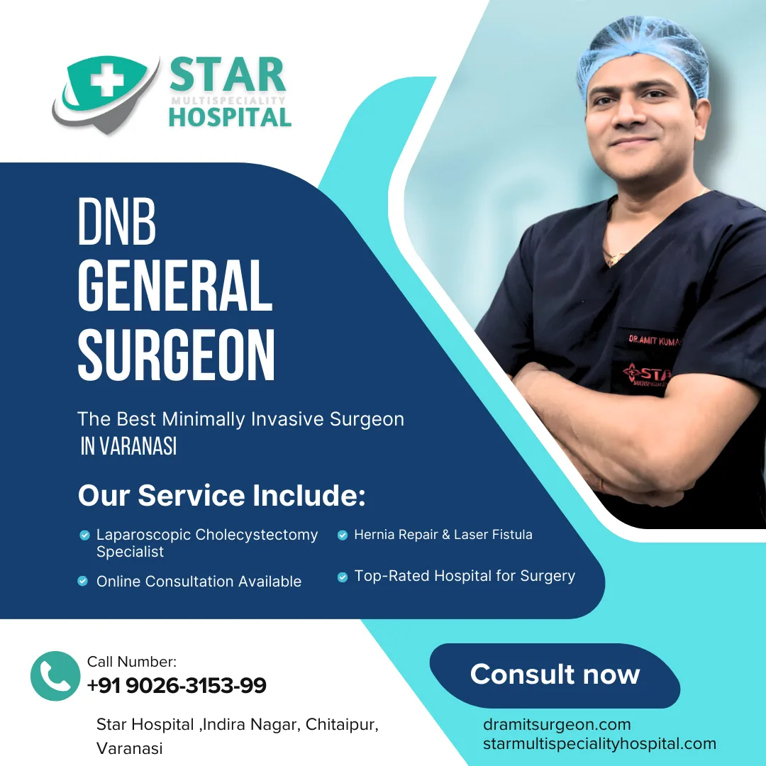 Laparoscopic Cholecystectomy Specialist Varanasi: Dr. Amit Kumar, The DNB General Surgeon Near Me